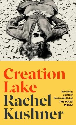 Creation Lake, Rachel Kushner